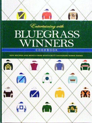 Imagen de archivo de Entertaining with Bluegrass Winners Cookbook: New Recipes and Menus from Kentucky's Legendary Horse Farms a la venta por SecondSale