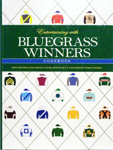 9781581501742: Entertaining With Bluegrass Winners: New Recipes and Menus from Kentucky's Legendary Horse Farms