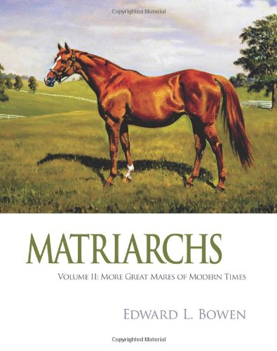 Imagen de archivo de Matriarchs, Volume 2: More Great Mares of Modern Times a la venta por SecondSale