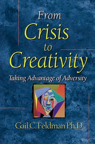 Beispielbild fr From Crisis to Creativity : Taking Advantage of Adversity zum Verkauf von Better World Books