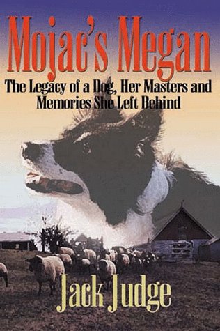 Stock image for Mojac's Megan: The Legacy of a Dog, Her Masters and Memories She Left Behind for sale by Adventures Underground