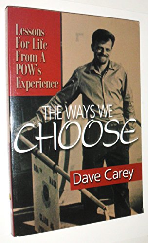 Imagen de archivo de The Ways We Choose : Lessons for Life from a POW's Experience a la venta por Better World Books: West