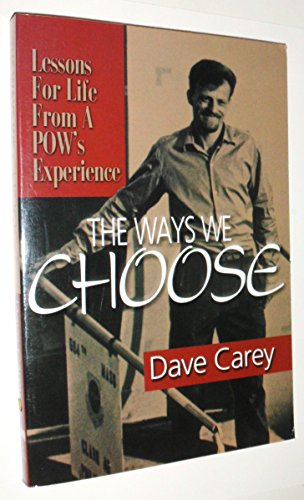 Stock image for The Ways We Choose : Lessons for Life from a POW's Experience for sale by Better World Books: West