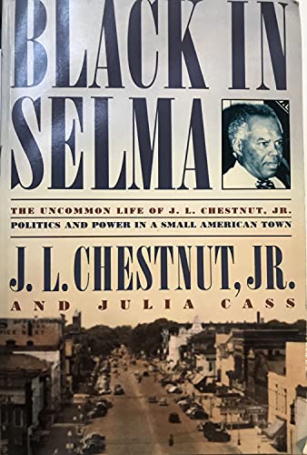 Stock image for Black In Selma; The Uncommon Life of J. L. Chestnut. for sale by SecondSale