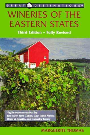 Great Destinations the Wineries of the Eastern States (3rd Edition)