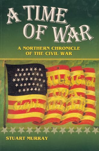 Beispielbild fr A Time of War: A Northern Chronicle of the Civil War zum Verkauf von Once Upon A Time Books