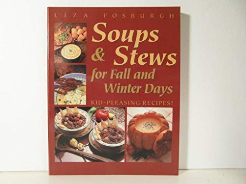 Imagen de archivo de Soups and Stews for Fall and Winter Days: Kid-Pleasing Recipes a la venta por WorldofBooks