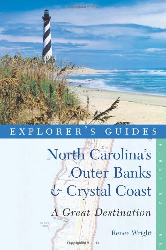 Imagen de archivo de Explorer's Guide North Carolina's Outer Banks & Crystal Coast: A Great Destination (Explorer's Great Destinations) a la venta por Gulf Coast Books