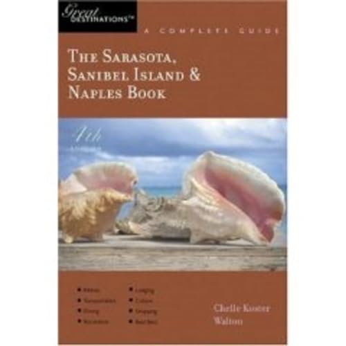 9781581570380: The Sarasota, Sanibel Island & Naples Book: Great Destinations: A Complete Guide (Explorer's Great Destinations)