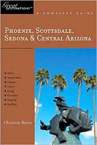 Imagen de archivo de Phoenix, Scottsdale, Sedona & Central Arizona: Great Destinations: A Complete Guide (Explorer's Great Destinations) a la venta por More Than Words