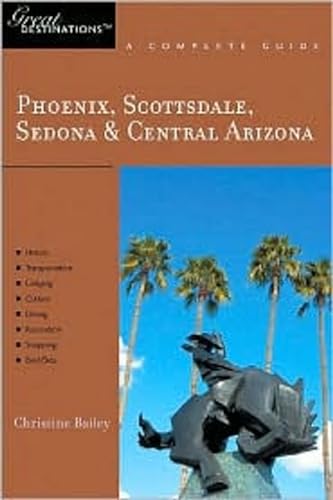 Phoenix, Scottsdale, Sedona & Central Arizona: Great Destinations: A Complete Guide (Explorer's G...