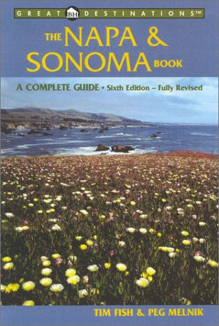 Beispielbild fr The Napa & Sonoma Book: A Complete Guide, Sixth Edition (A Great Destinations Guide) zum Verkauf von More Than Words