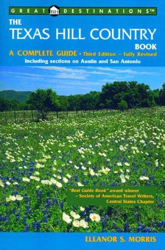 Stock image for The Texas Hill Country Book: A Complete Guide, Third Edition (A Great Destinations Guide) for sale by HPB-Emerald