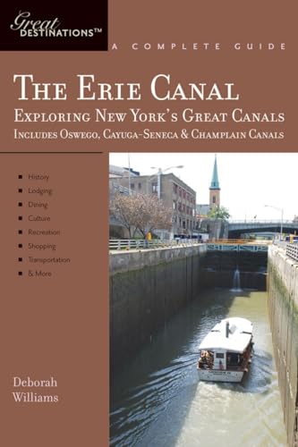 Explorer's Guide Erie Canal: A Great Destination: Exploring New York's Great Canals (Explorer's Great Destinations) (9781581570809) by Williams, Deborah