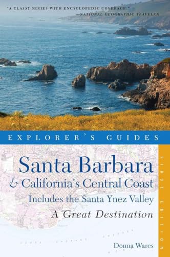 Explorer's Guide Santa Barbara & California's Central Coast: A Great Destination: Includes the Santa Ynez Valley (Explorer's Great Destinations) (9781581571103) by Wares, Donna