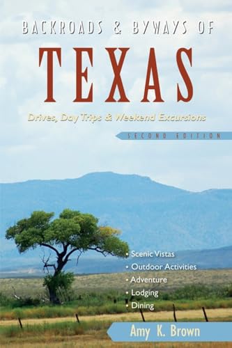 Backroads & Byways of Texas: Drives, Day Trips & Weekend Excursions (9781581571462) by Brown, Amy K.