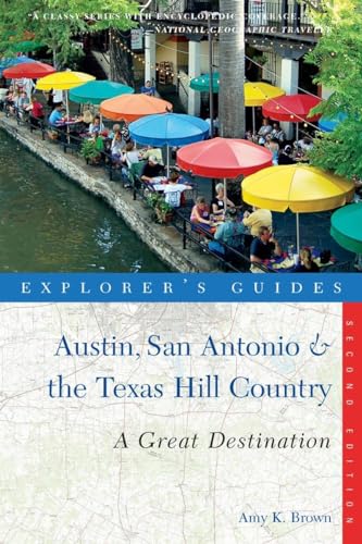 Explorer's Guide Austin, San Antonio & the Texas Hill Country: A Great Destination (Explorer's Great Destinations) (9781581571530) by Brown, Amy K.