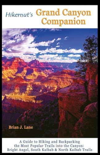 Imagen de archivo de Hikernut's Grand Canyon Companion : A Guide to Hiking and Backpacking the Most Popular Trails into the Canyon a la venta por Better World Books