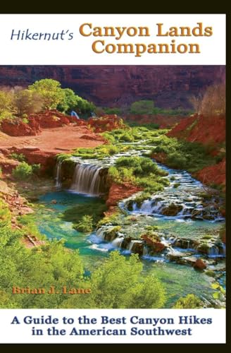Stock image for Hikernut's Canyon Lands Companion: A Guide to the Best Canyon Hikes in the American Southwest for sale by Wonder Book