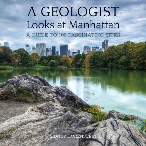 A Geologist Looks at Manhattan: A Guide to 100 Fascinating Sites (9781581571868) by Horenstein, Sidney