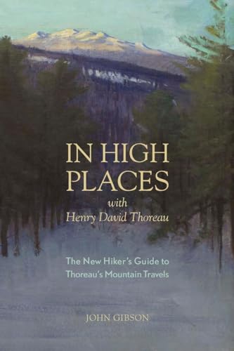 Beispielbild fr In High Places with Henry David Thoreau : A Hiker's Guide with Routes and Maps zum Verkauf von Better World Books