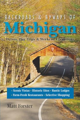 Beispielbild fr Backroads and Byways of Michigan : Drives, Day Trips and Weekend Excursions zum Verkauf von Better World Books