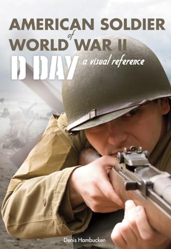 Stock image for American Soldier of World War II : D Day a Visual Reference for sale by Better World Books