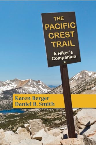 The Pacific Crest Trail: A Hiker's Companion (9781581572124) by Berger, Karen; Smith, Daniel R.