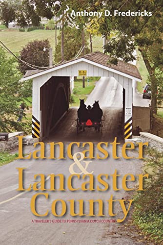 Stock image for Lancaster and Lancaster County: A Traveler's Guide to Pennsylvania Dutch Country for sale by SecondSale