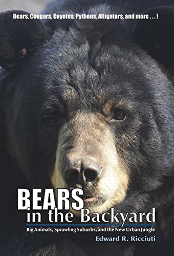 Beispielbild fr Bears in the Backyard: Big Animals, Sprawling Suburbs, and the New Urban Jungle zum Verkauf von Wonder Book