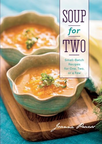 Stock image for Soup for Two: Small-Batch Recipes for One, Two or a Few for sale by Goodwill Books
