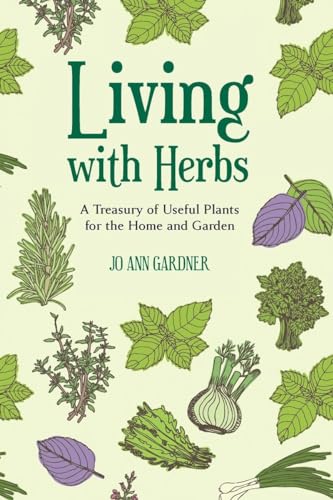 Beispielbild fr Living with Herbs: A Treasury of Useful Plants for the Home and Garden (Second Edition) zum Verkauf von Wonder Book