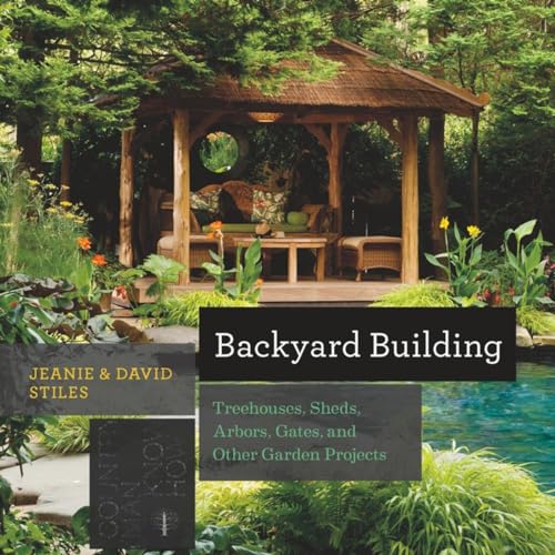 9781581572384: Backyard Building – Treehouses, Sheds, Arbors, Gates, and Other Garden Projects: 0 (Countryman Know How)