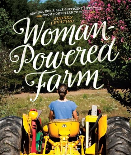 Beispielbild fr Woman-Powered Farm: Manual for a Self-Sufficient Lifestyle from Homestead to Field zum Verkauf von Sparrow Reads