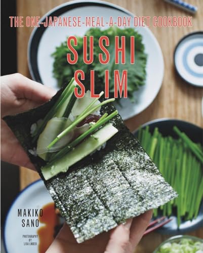 Sushi Slim: The One-Japanese-Meal-a-Day Diet Cookbook - Sano, Makiko