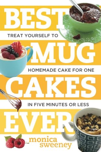 Stock image for Best Mug Cakes Ever: Treat Yourself to Homemade Cake for One In Five Minutes or Less (Best Ever) for sale by SecondSale