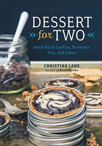 Beispielbild fr Dessert for Two : Small Batch Cookies, Brownies, Pies, and Cakes zum Verkauf von Better World Books