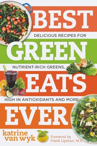 Beispielbild fr Best Green Eats Ever: Delicious Recipes for Nutrient-Rich Leafy Greens, High in Antioxidants and More (Best Ever) zum Verkauf von Wonder Book