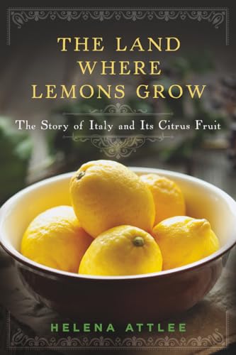 9781581572902: The Land Where Lemons Grow: The Story of Italy and Its Citrus Fruit