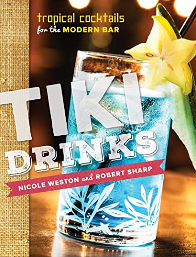 9781581573022: Tiki Drinks: Tropical Cocktails for the Modern Bar