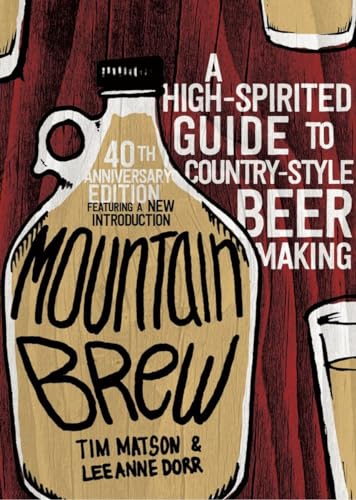 Imagen de archivo de Mountain Brew: A High-Spirited Guide to Country-Style Beer Making a la venta por Bookmonger.Ltd