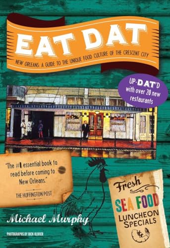 Stock image for Eat Dat New Orleans: A Guide to the Unique Food Culture of the Crescent City (Up-Dat-ed Edition) for sale by SecondSale