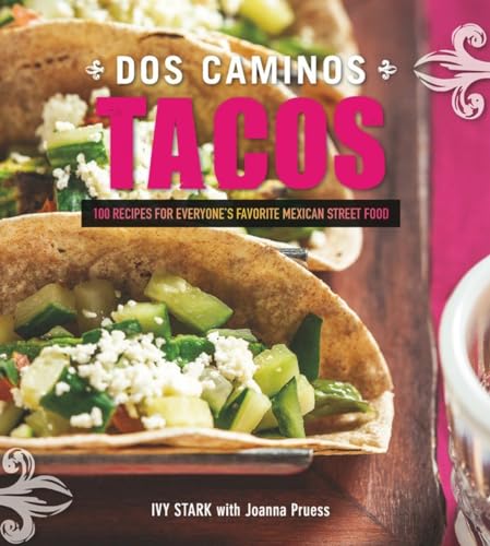 Beispielbild fr Dos Caminos Tacos: 100 Recipes for Everyone's Favorite Mexican Street Food zum Verkauf von Powell's Bookstores Chicago, ABAA