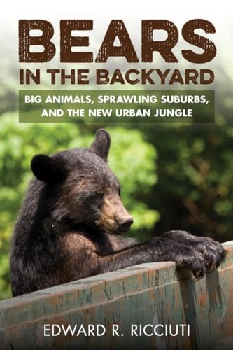 9781581573206: Bears in the Backyard: Big Animals, Sprawling Suburbs, and the New Urban Jungle