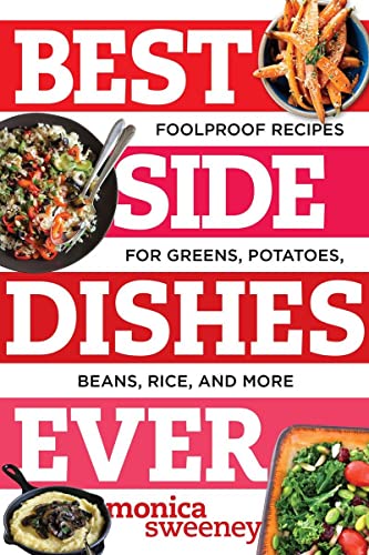 Stock image for Best Side Dishes Ever: Foolproof Recipes for Greens, Potatoes, Beans, Rice, and More (Best Ever) for sale by Wonder Book