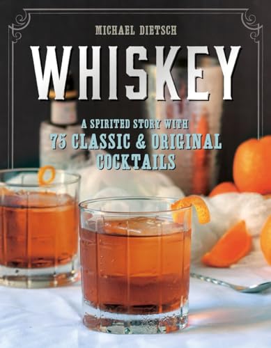 Beispielbild fr Whiskey: A Spirited Story with 75 Classic and Original Cocktails zum Verkauf von AMM Books