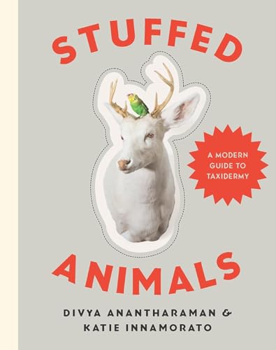 Beispielbild fr Stuffed Animals: DIY Taxidermy for a New Generation: A Modern Guide to Taxidermy zum Verkauf von WorldofBooks