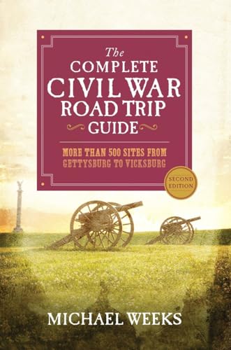 Stock image for The Complete Civil War Road Trip Guide: More than 500 Sites from Gettysburg to Vicksburg for sale by Wonder Book