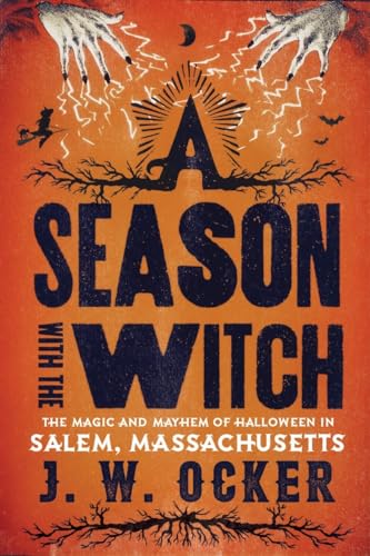 Stock image for A Season with the Witch: The Magic and Mayhem of Halloween in Salem, Massachusetts for sale by ZBK Books