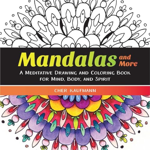 Imagen de archivo de Mandalas and More: A Meditative Drawing and Coloring Book for Mind, Body, and Spirit (Colouring Books) a la venta por AwesomeBooks